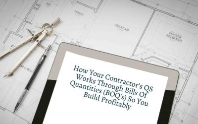 How Your Contractor’s QS Works Through Bills Of Quantities (BOQ’s) So You Build Profitably